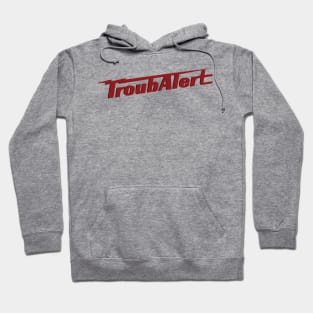 TroubAlert! Hoodie